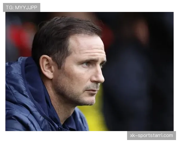 兰帕德连续前插远射主导进攻，关键战中角色转型显成效