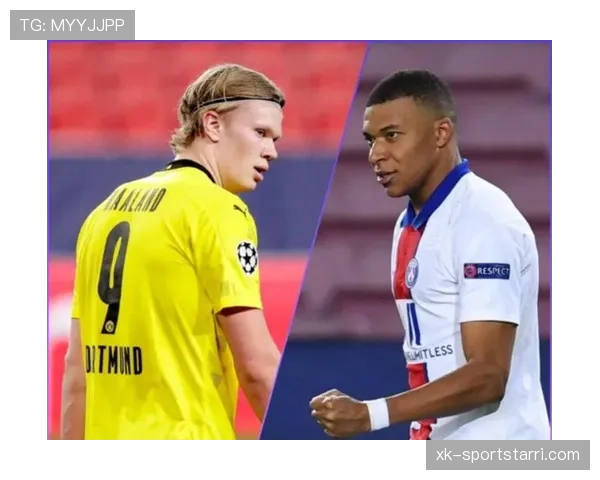 哈兰德与姆巴佩之争：谁更接近未来足坛第一人？